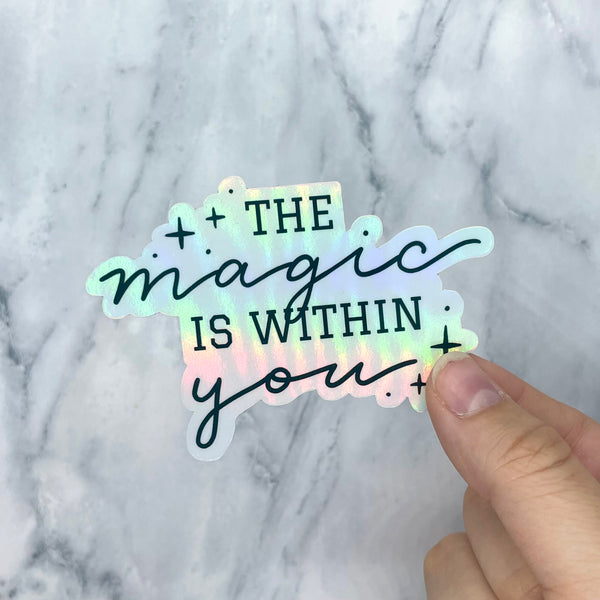 The Magic is Within You Holographic Sticker