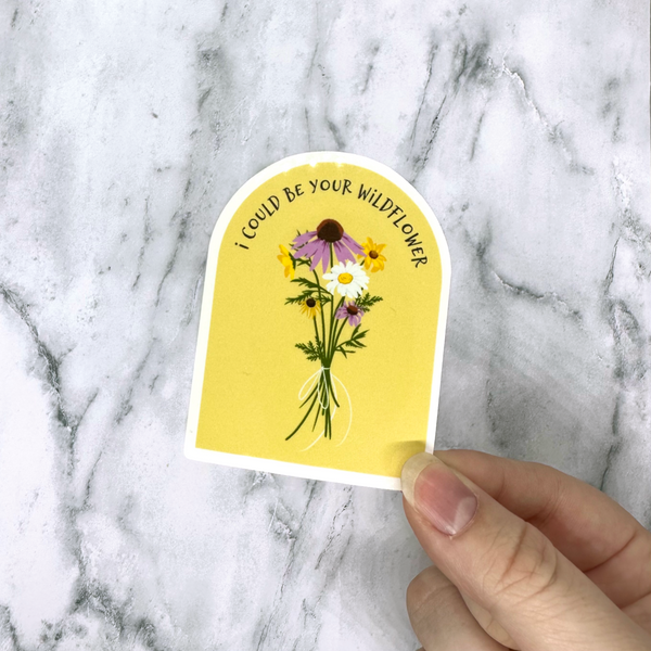 I Could Be Your Wildflower Sticker