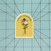 I Could Be Your Wildflower Sticker